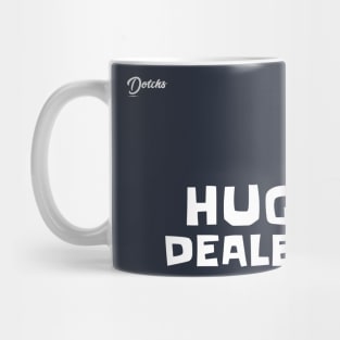 hug dealer - Dotchs Mug